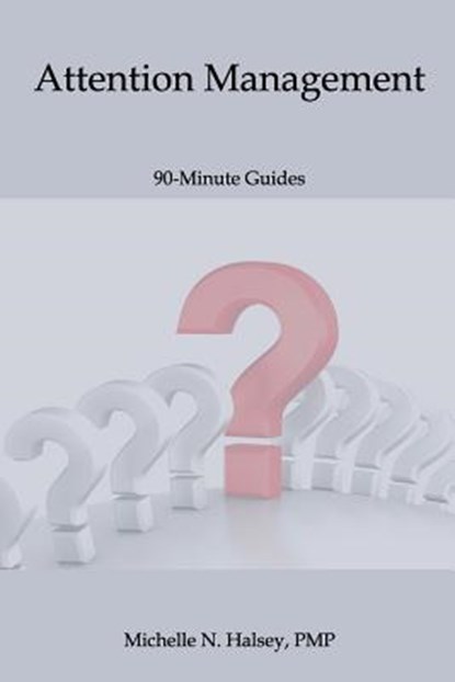 Attention Management, Michelle N. Halsey Pmp - Paperback - 9781640040069