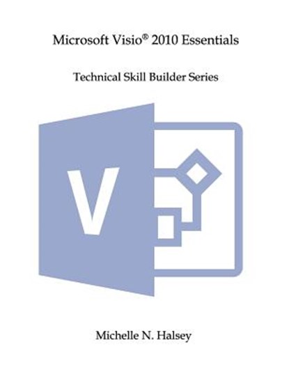 Microsoft Visio 2010 Essentials, Michelle N. Halsey - Paperback - 9781640041462