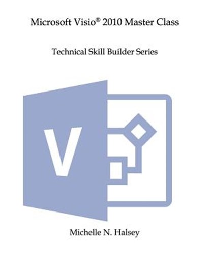 Microsoft Visio 2010 Master Class, Michelle N. Halsey - Paperback - 9781640041486