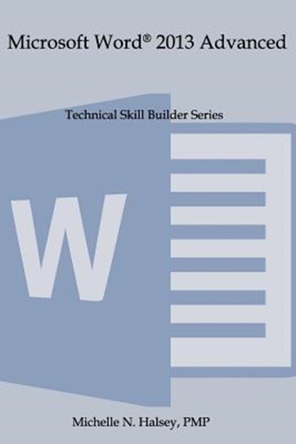 Microsoft Word 2013 Advanced, Michelle N. Halsey - Paperback - 9781640041554