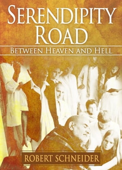 Serendipity Road: between heaven and hell, Robert Schneider - Ebook - 9781640073357