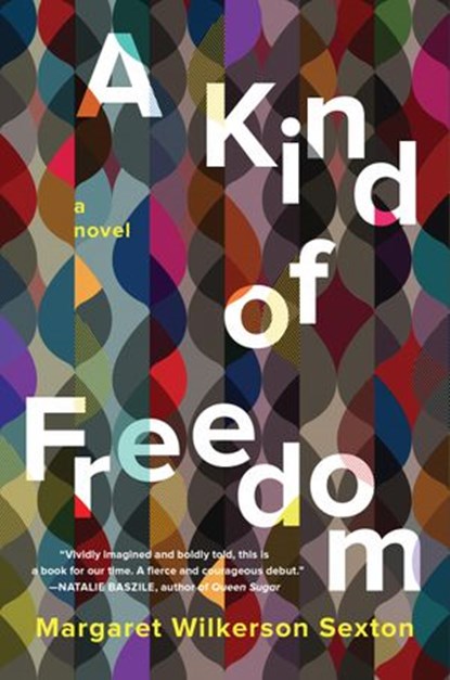 A Kind of Freedom, Margaret Wilkerson Sexton - Ebook - 9781640090026
