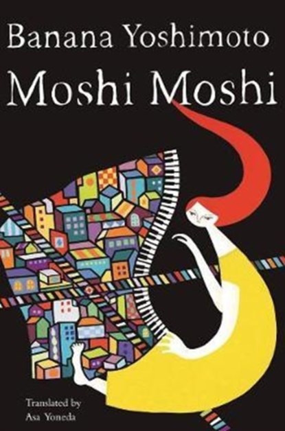 Moshi Moshi, Banana Yoshimoto ; Asa Yoneda - Paperback - 9781640090156