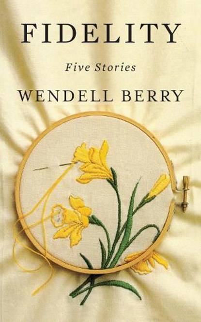 Fidelity, Wendell Berry - Paperback - 9781640090750