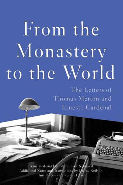From the Monastery to the World, Thomas Merton ; Ernesto Cardenal ; Jessie Sandoval - Paperback - 9781640091559