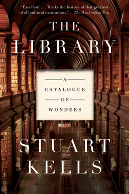 THE LIBRARY:A CATALOGUE OF WONDERS, Stuart Kells - Paperback - 9781640092266