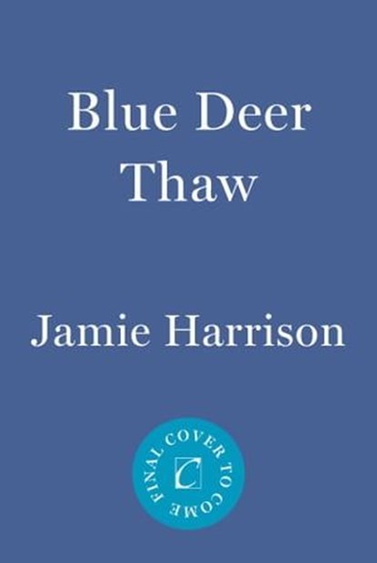 Blue Deer Thaw, Jamie Harrison - Ebook - 9781640093010