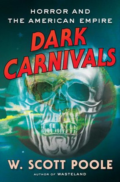 Dark Carnivals, W. Scott Poole - Ebook - 9781640094376