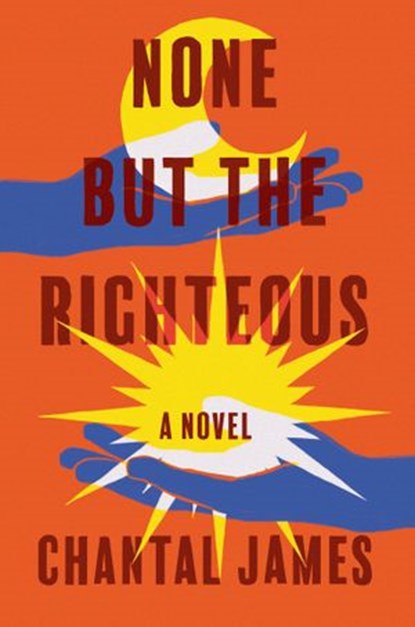 None But the Righteous, Chantal James - Ebook - 9781640094604