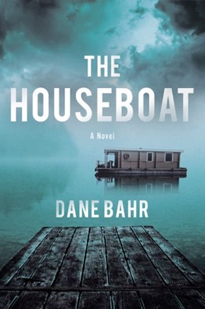 The Houseboat, Dane Bahr - Ebook - 9781640095090