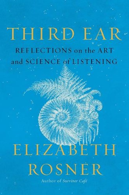 Third Ear, Elizabeth Rosner - Gebonden - 9781640095519