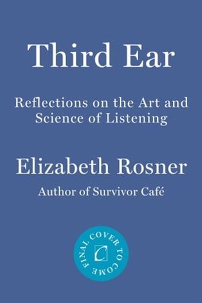 Third Ear, Elizabeth Rosner - Ebook - 9781640095526