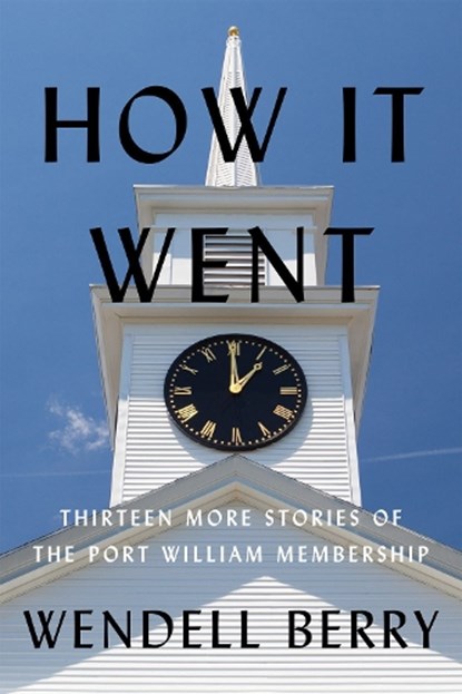 How It Went, Wendell Berry - Gebonden - 9781640095816