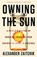 Owning the Sun, Alexander Zaitchik - Paperback - 9781640095908