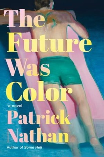 The Future Was Color, Patrick Nathan - Ebook - 9781640096257