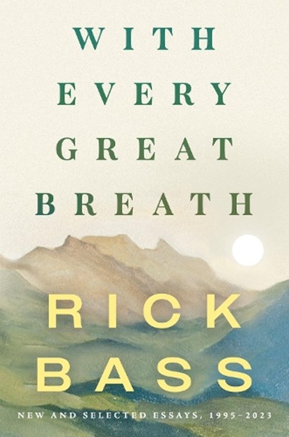 With Every Great Breath, Rick Bass - Gebonden - 9781640096301