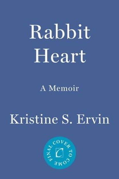 Rabbit Heart, Kristine S. Ervin - Ebook - 9781640096387