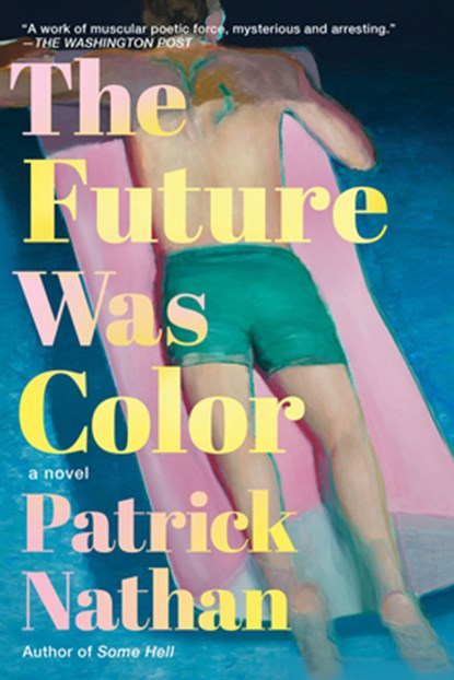 The Future Was Color, Patrick Nathan - Paperback - 9781640096998