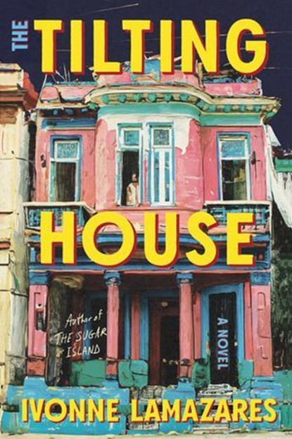 The Tilting House, Ivonne Lamazares - Ebook - 9781640097100