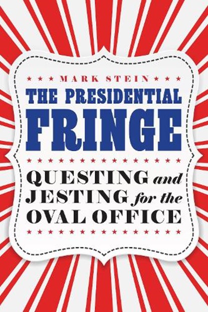 Presidential Fringe, Mark Stein - Gebonden - 9781640120327