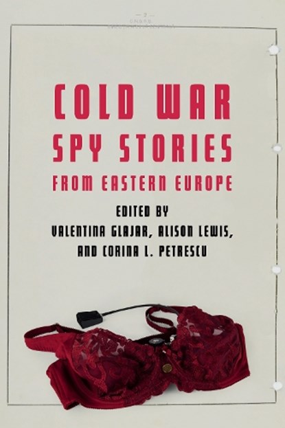 Cold War Spy Stories from Eastern Europe, Corina L Petrescu - Gebonden - 9781640121874