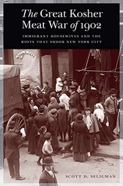 The Great Kosher Meat War of 1902, Scott D. Seligman - Gebonden - 9781640123588
