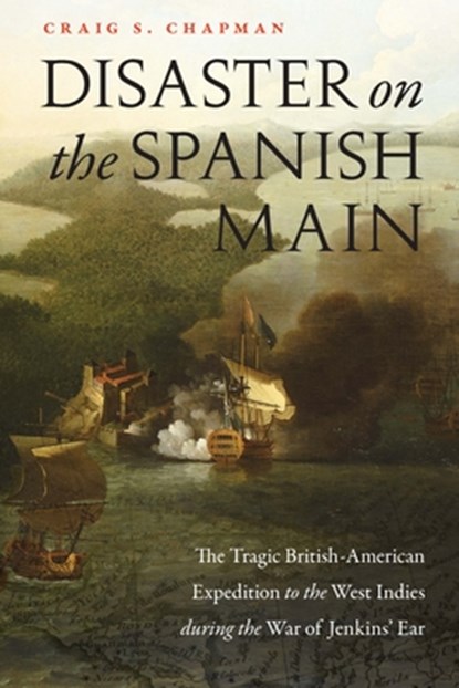 Disaster on the Spanish Main, Craig S Chapman - Paperback - 9781640124318