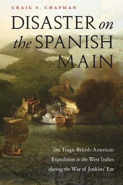 Disaster on the Spanish Main, Craig S. Chapman - Paperback - 9781640124318