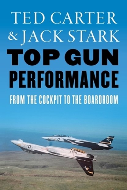 Top Gun Performance, Ted Carter ; Jack A. Stark - Gebonden - 9781640126237