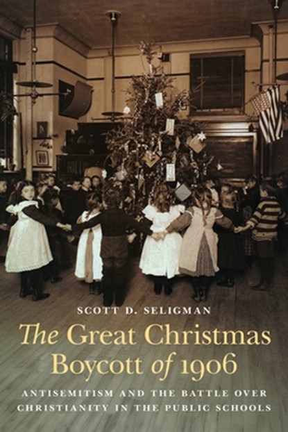 The Great Christmas Boycott of 1906, Scott D. Seligman - Gebonden - 9781640126541
