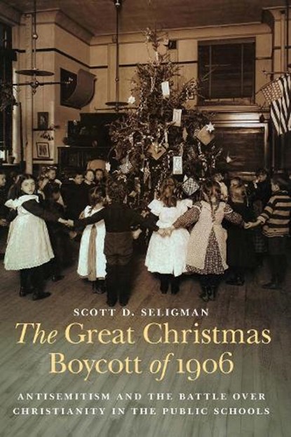 The Great Christmas Boycott of 1906, Scott D. Seligman - Gebonden - 9781640126541