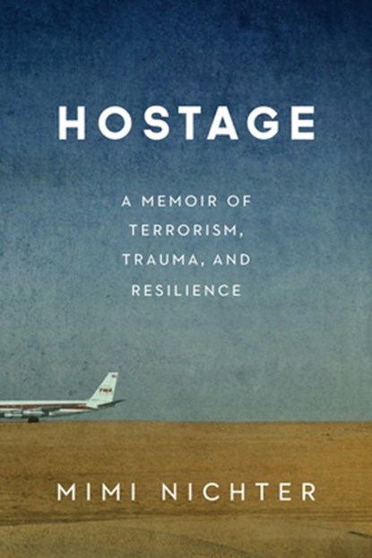 Hostage: A Memoir of Terrorism, Trauma, and Resilience, Mimi Nichter - Paperback - 9781640126848