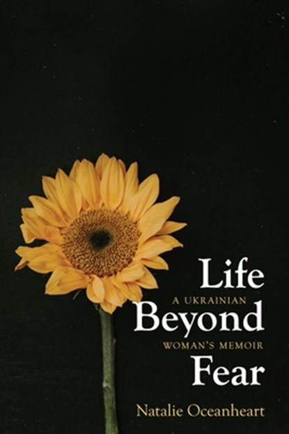 Life Beyond Fear, Natalie Oceanheart - Paperback - 9781640126879