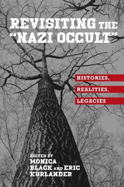 Revisiting the "Nazi Occult", Monica (Customer) Black ; Eric (Customer) Kurlander - Paperback - 9781640140509