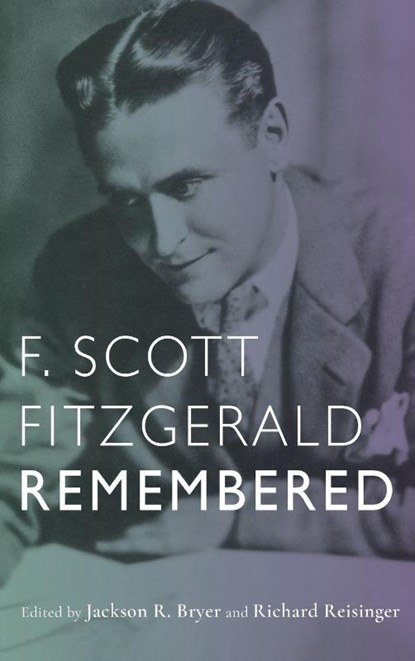 F. Scott Fitzgerald Remembered, Jackson R. (Royalty Account) Bryer ; Richard Reisinger - Gebonden - 9781640140905