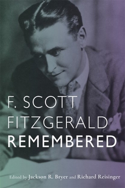 F. Scott Fitzgerald Remembered, Jackson R. (Royalty Account) Bryer ; Richard Reisinger - Gebonden - 9781640140905