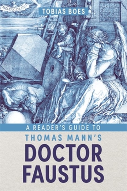 A Reader's Guide to Thomas Mann's Doctor Faustus, Professor Tobias Boes - Gebonden - 9781640141803