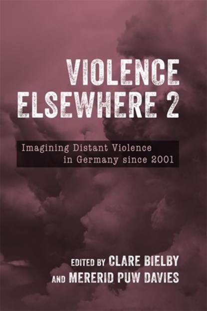 Violence Elsewhere 2, Dr Clare Bielby ; Professor Mererid Puw Davies - Paperback - 9781640142176