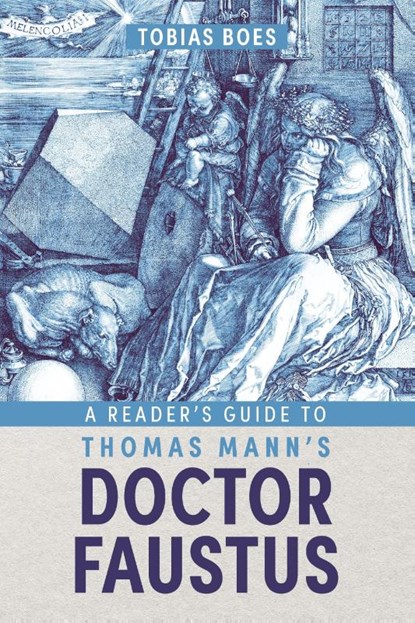 A Reader's Guide to Thomas Mann's Doctor Faustus, Professor Tobias Boes - Paperback - 9781640142237