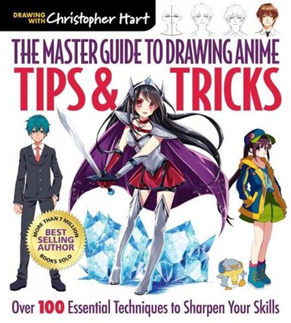 The Master Guide to Drawing Anime: Tips & Tricks, Christopher Hart - Paperback - 9781640210233