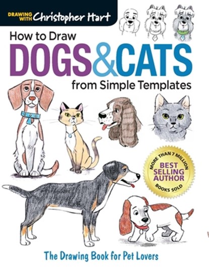 How to Draw Dogs & Cats from Simple Templates, Christopher Hart - Paperback - 9781640210318