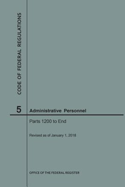 Code of Federal Regulations Title 5, Administrative Personnel, Parts 1200-End, 2018, Nara - Paperback - 9781640242500