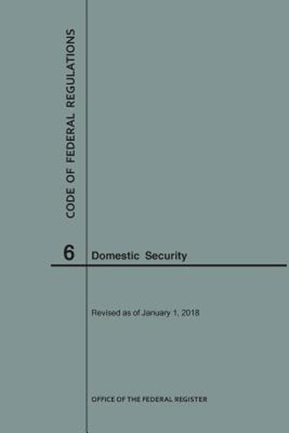 Code of Federal Regulations Title 6, Domestic Security, 2018, Nara - Paperback - 9781640242517