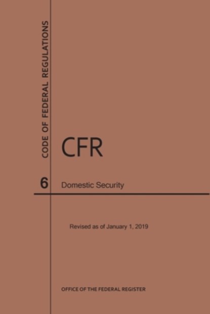 Code of Federal Regulations Title 6, Domestic Security, 2019, Nara - Paperback - 9781640244955