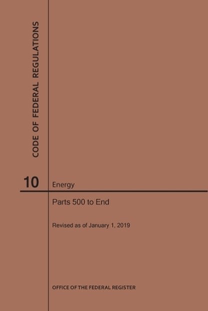 Code of Federal Regulations Title 10, Energy, Parts 500-End, 2019, Nara - Paperback - 9781640245174