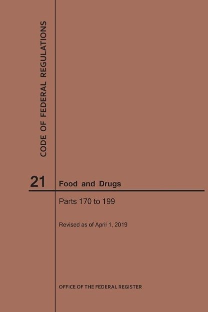 Code of Federal Regulations Title 21, Food and Drugs, Parts 170-199, 2019, Nara - Paperback - 9781640245556