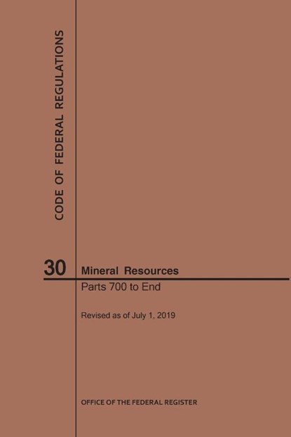 Code of Federal Regulations Title 30, Mineral Resources, Parts 700-End, 2019, Nara - Paperback - 9781640246102