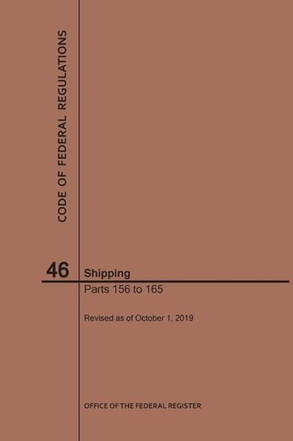 Code of Federal Regulations Title 46, Shipping, Parts 156-165, 2019, Nara - Paperback - 9781640246928