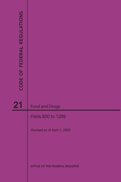 Code of Federal Regulations Title 21, Food and Drugs, Parts 800-1299, 2020, Nara - Paperback - 9781640248052