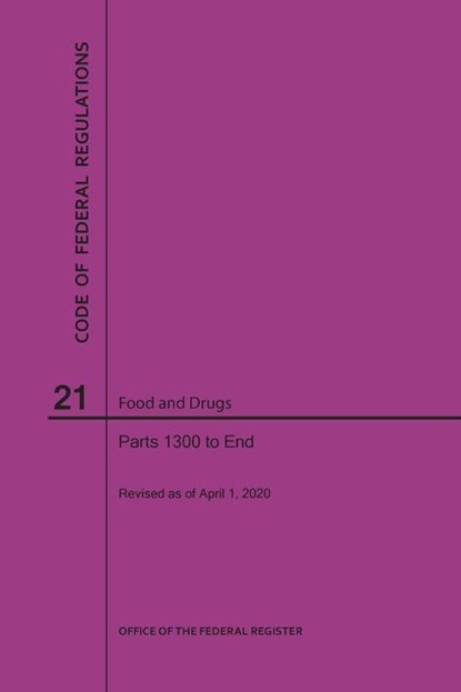 Code of Federal Regulations Title 21, Food and Drugs, Parts 1300-End, 2020, Nara - Paperback - 9781640248069